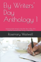Ely Writers' Day Anthology 1: winning short stories from the Isle of Ely Arts Festival annual short story competition 1086612450 Book Cover
