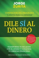 Dile S� Al Dinero: Cambia tu Relaci�n Con El Dinero y Conquista Tu Libertad Financiera 0985416041 Book Cover