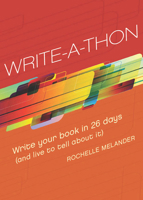 Write-A-Thon: Write Your Book in 26 Days (and Live to Tell about It) 1599633914 Book Cover