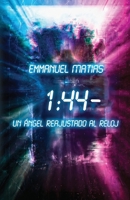 1:44 — Un ángel reajustado al reloj (Spanish Edition) B0HBNFKKWS Book Cover