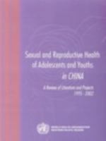 Sexual and Reproductive Health of Adolescents and Youths in China: A Review of Literature and Projects 1995-2002 929061031X Book Cover