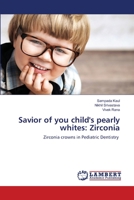 Savior of you child's pearly whites: Zirconia 6203846929 Book Cover