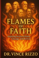 Flames of Faith: Inspiring Stories of Faith, Courage, and Revival B0FQ33VM3J Book Cover
