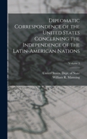 Diplomatic Correspondence of the United States Concerning the Independence of the Latin-American Nations; Volume 3 1017209235 Book Cover
