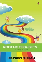 Rooting Thoughts...: As We Grow 1646506286 Book Cover