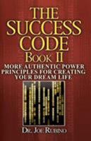 The Success Code, Book II: More Authentic Power Principles for Creating Your Dream Life 097288405X Book Cover
