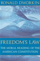 Freedom's Law: The Moral Reading of the American Constitution 0674319281 Book Cover