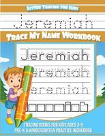 Jeremiah Letter Tracing for Kids Trace my Name Workbook: Tracing Books for Kids ages 3 - 5 Pre-K & Kindergarten Practice Workbook 1983792845 Book Cover