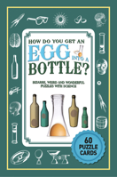 Puzzle Cards: How Do You Get an Egg into a Bottle? 1787390276 Book Cover