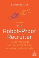 The Robot-Proof Recruiter: A Survival Guide for Recruitment and Sourcing Professionals 0749493224 Book Cover