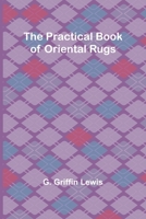 The Practical Book of Oriental Rugs 9361473301 Book Cover