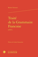 Traite de la Grammaire Francoise (1557) 2812458887 Book Cover