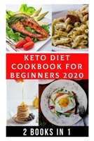 Keto Diet Cookbook for Beginners 2020: 2 Books Bundle, With 30 Day Keto Diet Plan Easy Recipes for Weight Loss B08HGPZ17B Book Cover