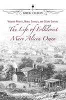 Voodoo Priests, Noble Savages, and Ozark Gypsies: The Life of Folklorist Mary Alicia Owen (Missouri Biography Series) 0826223451 Book Cover