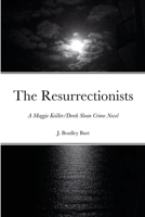 The Resurrectionists: A Maggie Keiller/Derek Sloan Crime Novel 1716974879 Book Cover