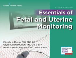 Essentials of Fetal and Uterine Monitoring, Fifth Edition 0826172261 Book Cover