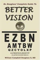 Dr. Douglass' Complete Guide to Better Vision. Improve Eyesight Naturally. 9962636183 Book Cover
