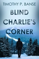 Blind Charlies' Corner 0934523401 Book Cover