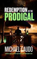 Redemption of the Prodigal: A Noir Thriller of Revenge and Redemption (Nick Di Nobile Art Heist Crime Thriller Series) 1737298872 Book Cover