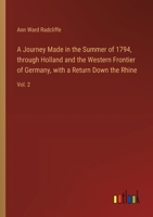 A Journey Made in the Summer of 1794, through Holland and the Western Frontier of Germany, with a Return Down the Rhine: Vol. 2 3368927760 Book Cover