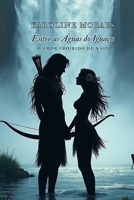 Entre as Águas do Iguaçu: o Amor Proibido de Naipi (Portuguese Edition) B0DSTVLD9D Book Cover