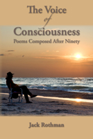 The Voice of Consciousness: Poems Composed After Ninety 193967865X Book Cover