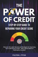 The Power of Credit: Step-By-Step Guide to Repairing Your Credit Score 1961113066 Book Cover