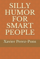 Silly Humor for Smart People 171115587X Book Cover