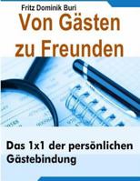 Von Gaesten zu Freunden: Das 1x1 der persoenlichen Gaestebindung 1494710234 Book Cover