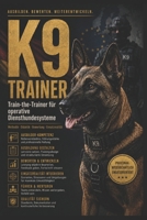 K9 TRAINER: Train-the-Trainer für operative Diensthundesysteme (DOGINARE – Working Dog Training) (German Edition) B0H362JWF7 Book Cover