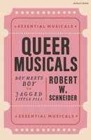 Queer Musicals: Boy Meets Boy to Jagged Little Pill 1350506478 Book Cover