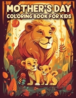 Mother's Day Coloring Book for Kids: A Coloring Book with 60 Adorable Scenes of Love and Happiness B0C1J7CP1J Book Cover