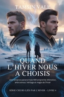 Quand l’Hiver Nous a Choisis: Une romance paranormale MM empreinte d’émotion, entre amour, héritage et magie de l’hiver (série cœurs liés par l’hiver: ... et de magie interdite) (French Edition) B0GF39HXG3 Book Cover