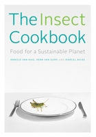 The Insect Cookbook: Food for a Sustainable Planet 0231166850 Book Cover