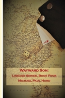Wayward Son: Lineage Series, Book Four 1087945410 Book Cover