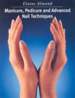 Manicure, Pedicure And Advanced Nail Techniques 186152689X Book Cover