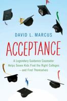 Acceptance: A Legendary Guidance Counselor Helps Seven Kids Find the Right Colleges---And Find Themselves 0143117645 Book Cover