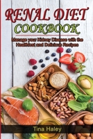 Renal Diet Cookbook: Manage your Kidney Disease with the Healthiest and Delicious Recipes. 1801727511 Book Cover