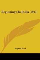 Beginnings In India 0548727201 Book Cover