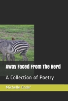 Away Faced From The Herd: A Collection of Poetry 1699221340 Book Cover