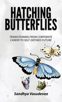 Hatching Butterflies: Transitioning from Corporate Career to Self-Determined Future 1957456469 Book Cover