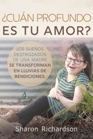 ¿Cuán Profundo Es Tu Amor?: Los Sueños Destrozados De Una Madre Se Transforman En Lluvias De Bendiciones. 1734779004 Book Cover