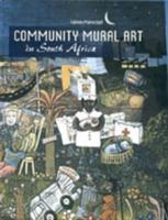 Community Mural Art In South Africa 1868881881 Book Cover