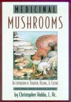Medicinal Mushrooms: An Exploration of Tradition, Healing, & Culture (Herbs and Health Series) 1570671435 Book Cover