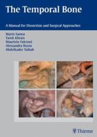 The Temporal Bone: A Manual for Dissection and Surgical Approaches 1588903834 Book Cover