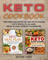 Keto Cookbook: Two Manuscripts in One Keto Guide: Keto Meal Plan and Keto Slow Cooker Cookbook 1791330703 Book Cover