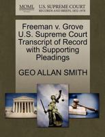 Freeman v. Grove U.S. Supreme Court Transcript of Record with Supporting Pleadings 1270148036 Book Cover