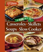 Casseroles, Skillets, Soups & Slow Cooker: 4 Cookbooks -in-1 1605537152 Book Cover
