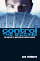 Control the Bidding: The Right Way to Secure the Battleground in Bridge 0716021560 Book Cover