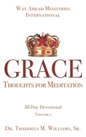 Grace: Thoughts for Meditation - 30 Day Devotional Vol I 1549849298 Book Cover